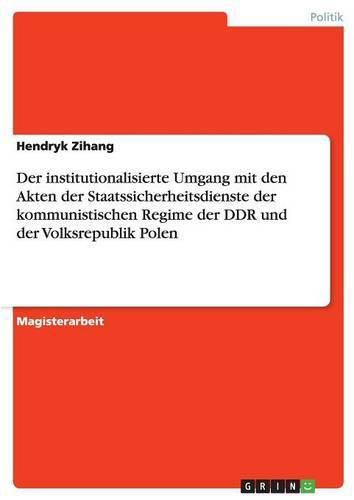 Cover image for Der institutionalisierte Umgang mit den Akten der Staatssicherheitsdienste der kommunistischen Regime der DDR und der Volksrepublik Polen