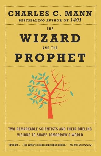 Cover image for The Wizard and the Prophet: Two Remarkable Scientists and Their Dueling Visions to Shape Tomorrow's World