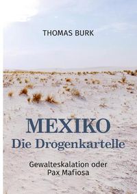 Cover image for Mexiko - Die Drogenkartelle: Gewalteskalation oder Pax Mafiosa