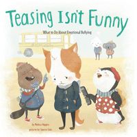 Cover image for Teasing Isn't Funny: What to Do About Emotional Bullying