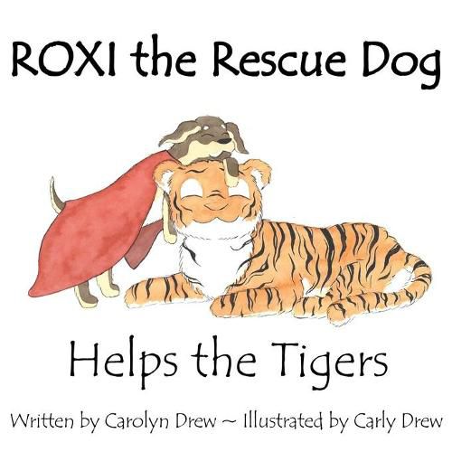 Cover image for ROXI the Rescue Dog - Helps the Tigers: An Animal Compassion Story for Children (ages 2-6)