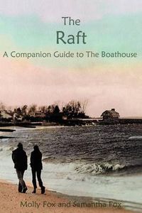 Cover image for The Raft: A Companion Thought Book to the Boathouse