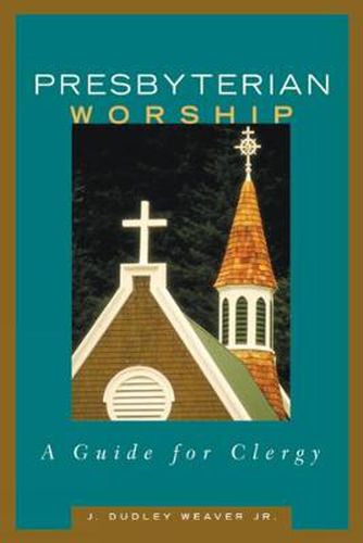 Cover image for Presbyterian Worship: A Guide for Clergy