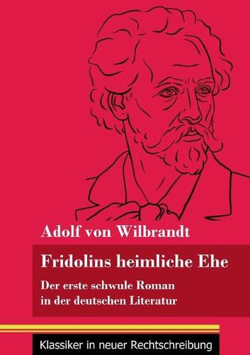 Fridolins heimliche Ehe: Der erste schwule Roman in der deutschen Literatur (Band 70, Klassiker in neuer Rechtschreibung)