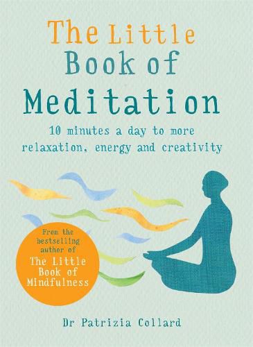 Cover image for The Little Book of Meditation: 10 minutes a day to more relaxation, energy and creativity