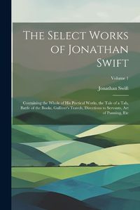 Cover image for The Select Works of Jonathan Swift