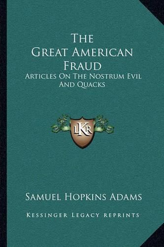 The Great American Fraud: Articles on the Nostrum Evil and Quacks