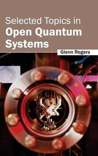 Cover image for Selected Topics in Open Quantum Systems