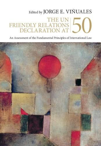 Cover image for The UN Friendly Relations Declaration at 50: An Assessment of the Fundamental Principles of International Law