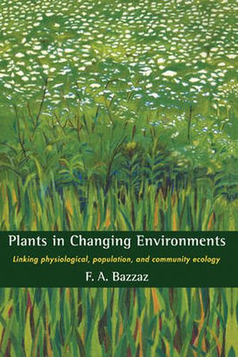 Cover image for Plants in Changing Environments: Linking Physiological, Population, and Community Ecology