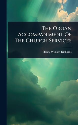 Cover image for The Organ Accompaniment Of The Church Services