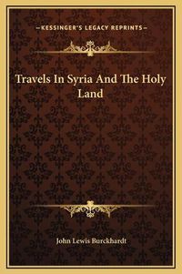 Cover image for Travels in Syria and the Holy Land