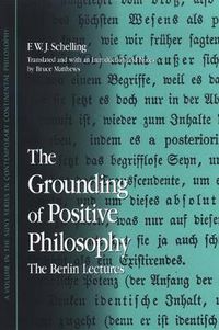 Cover image for The Grounding of Positive Philosophy: The Berlin Lectures