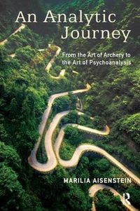 Cover image for An Analytic Journey: From the Art of Archery to the Art of Psychoanalysis