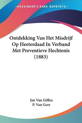 Cover image for Ontdekking Van Het Misdrijf Op Heeterdaad in Verband Met Preventieve Hechtenis (1883)