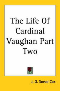 Cover image for The Life Of Cardinal Vaughan Part Two