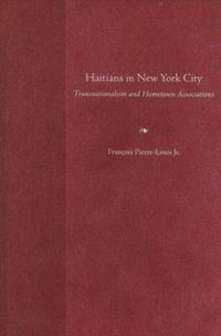 Cover image for Haitians in New York City: Transnationalism and Hometown Associations