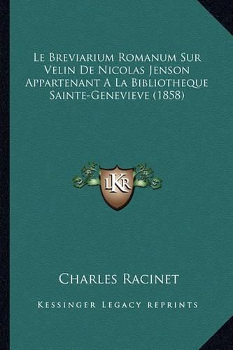 Cover image for Le Breviarium Romanum Sur Velin de Nicolas Jenson Appartenant a la Bibliotheque Sainte-Genevieve (1858)