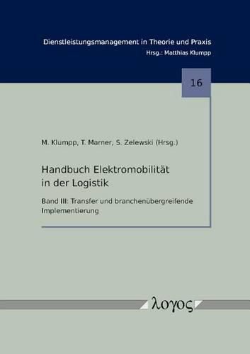 Handbuch Elektromobilitat in Der Logistik: Band3: Transfer Und Branchenubergreifende Implementierung