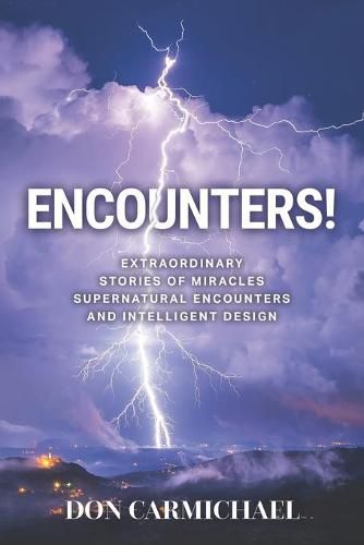 Cover image for Encounters!: Extraordinary Stories of Miracles, Supernatural Encounters and Intelligent Design