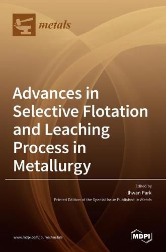 Cover image for Advances in Selective Flotation and Leaching Process in Metallurgy