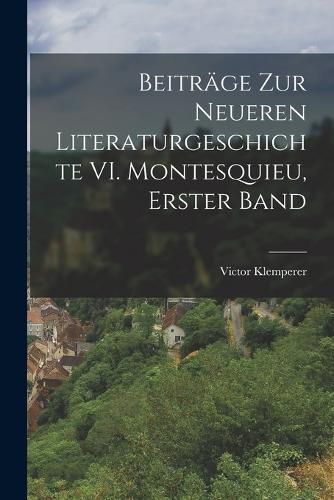 Cover image for Beitraege zur Neueren Literaturgeschichte VI. Montesquieu, Erster Band