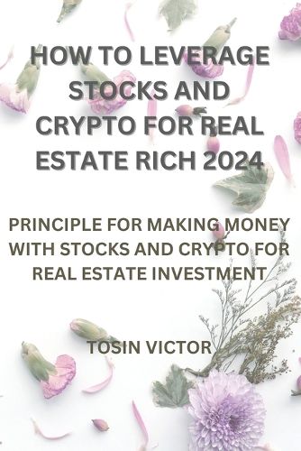 How to Leverage Stocks and Crypto for Real Estate Rich 2024