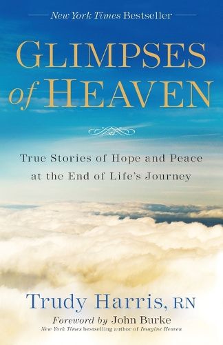 Cover image for Glimpses of Heaven - True Stories of Hope and Peace at the End of Life"s Journey