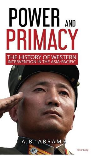 Cover image for Power and Primacy: A Recent History of Western Intervention in the Asia-Pacific