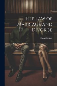 Cover image for The Law of Marriage and Divorce