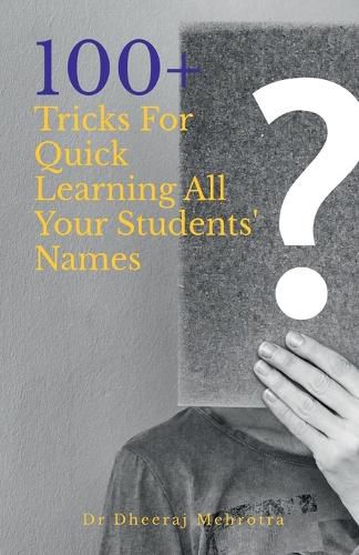 Cover image for 100 Plus Tricks for Quick Learning All Your Students' Names