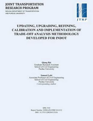 Cover image for Updating, Upgrading, Refining, Calibration and Implementation of Trade-Off Analysis Methodology Developed for Indot