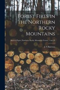 Cover image for Forest Fires in the Northern Rocky Mountains; no.28