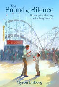 Cover image for The Sound of Silence: Growing Up Hearing with Deaf Parents