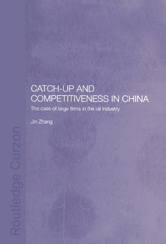 Cover image for Catch-Up and Competitiveness in China: The Case of Large Firms in the Oil Industry