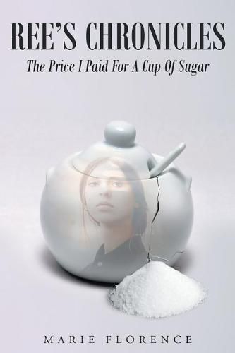Cover image for Ree's Chronicles: The Price I Paid For A Cup Of Sugar