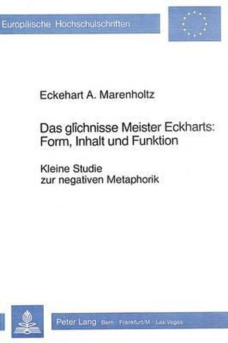 Cover image for Das Glichnisse Meister Eckharts: Form, Inhalt Und Funktion: Kleine Studie Zur Negativen Metaphorik