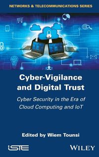 Cover image for Cyber-Vigilance and Digital Trust: Cyber Security in the Era of Cloud Computing and IoT