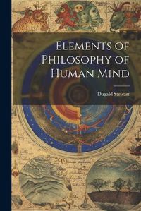 Cover image for Elements of Philosophy of Human Mind