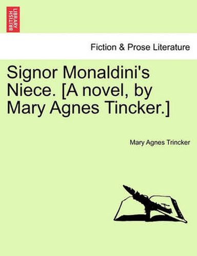 Cover image for Signor Monaldini's Niece. [A Novel, by Mary Agnes Tincker.]