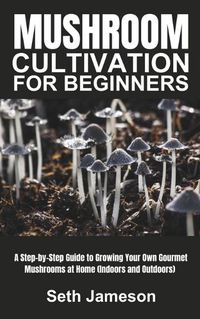 Cover image for Mushrooms Cultivation for Beginners