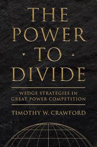 Cover image for The Power to Divide: Wedge Strategies in Great Power Competition