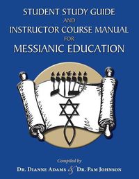 Cover image for Student Study Guide and Instructor Course Manual for Messianic Education