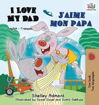 Cover image for I Love My Dad J'aime mon papa (Bilingual French Kids Book): English French Children's book