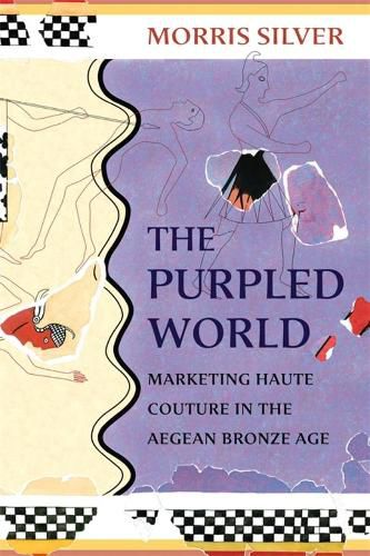 Cover image for The Purpled World: Marketing Haute Couture in the Aegean Bronze Age