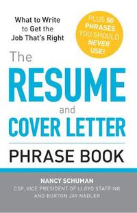 Cover image for The Resume and Cover Letter Phrase Book: What to Write to Get the Job That's Right