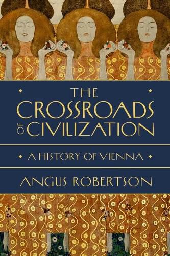 Cover image for The Crossroads of Civilization: A History of Vienna