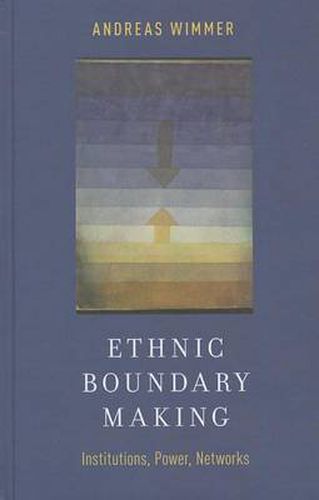 Cover image for Ethnic Boundary Making: Institutions, Power, Networks