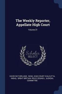 Cover image for The Weekly Reporter, Appellate High Court; Volume 21