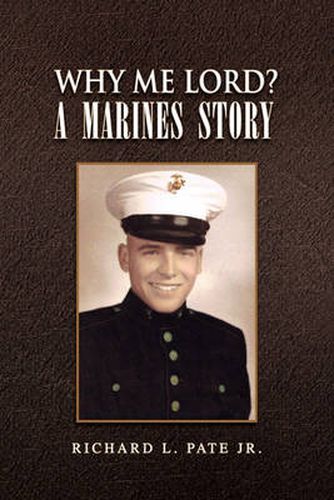 Cover image for Why Me Lord? a Marines Story